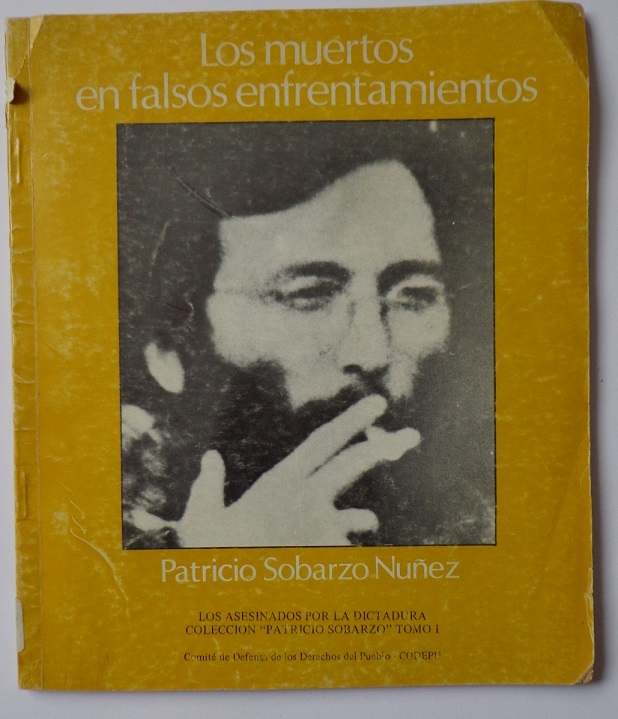 Patricio Sobarzo Nuñez. Los muertos en falsos enfrentamientos. Los Asesinados por la Dictadura. Colección  Patricio Sobarzo" tomo 1