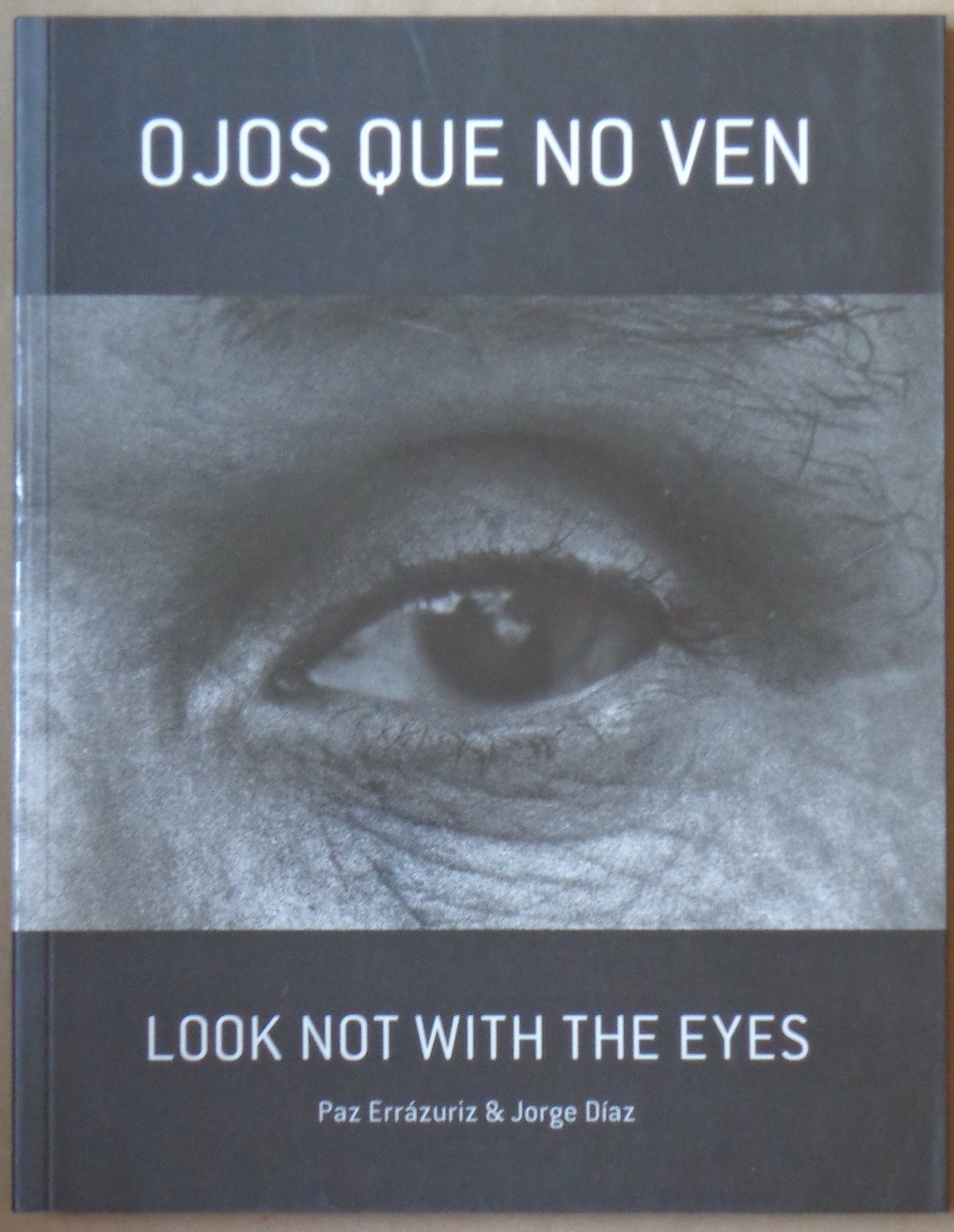 Paz Errázuriz, Jorge Diaz. Ojos que no ven