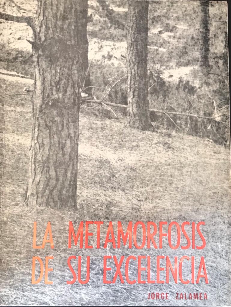 Jorge Zalamea . La Metamorfosis de su excelencia 