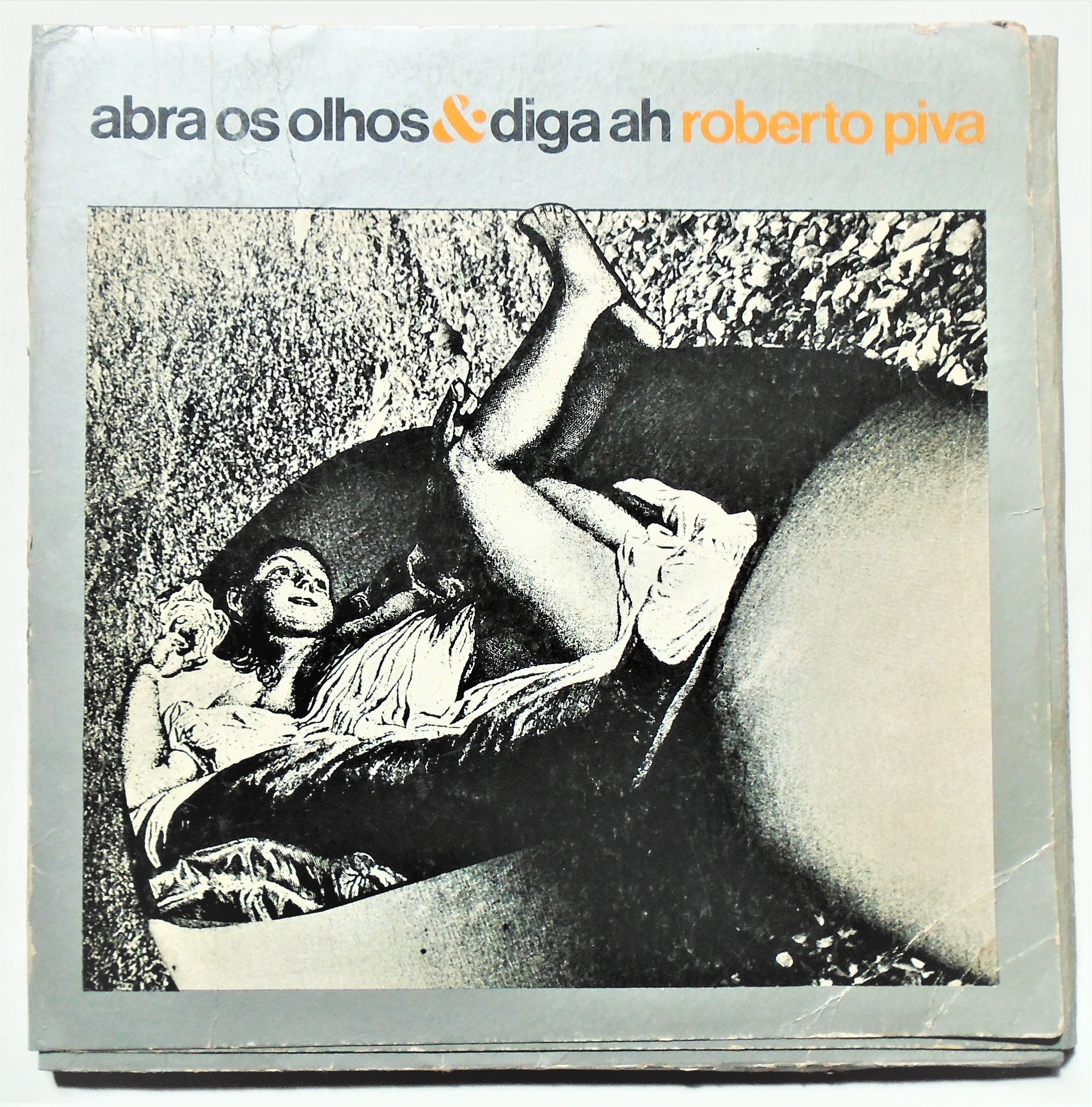 Roberto Piva - abra os olhos & diga ah