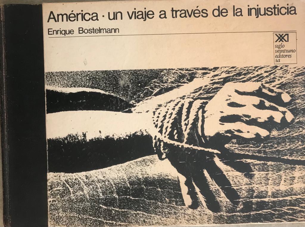 Enrique Bostelmann	América. Un viaje a través de la injusticia. 